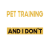 Pet training is my hobby