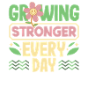 Growing Stronger Every Day Motivational
