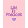 Life Is Precious (Positive Designs)