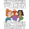 Empower women empower humanity