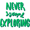 Never Stop Exploring