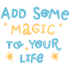 Add some magic to your life