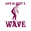 Life is just a wave
