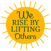 We Rise by Lifting Others