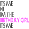 Birthday Party Its Me Hi Im The Birthday Girl Its