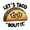 Lets Taco Bout It