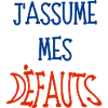 j'assume mes défauts