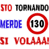 stampa simpatica sto tornando merde 130 si volaaaa