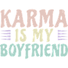 Karma is my boyfriend