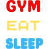GYM,EAT,SLEEP