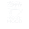 Good Coffee Good Mood Breakfast