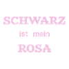Schwarz ist mein Rosa