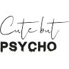 Cute but Psycho Shirt