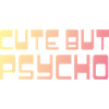 Cute but Psycho Shirt