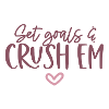 Set goals and crush em