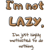 I'm not lazy
