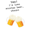 I'd Love Another Beer