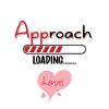 APProach Love. APP roach.