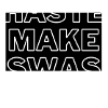HASTE MAKE TASTE