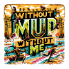 Without Mud Without Me Run