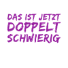 das wird doppelt schwer
