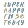 Super Happy I'm 30 today - Ironie Spruch