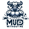 Without Mud Without Me Stier