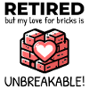 Unbreakable Brick Love: Retired Bricklayer