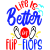Life is better in Flip-Flops