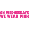On wednesdays we wear pink