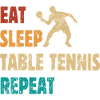 Eat - Sleep - Table Tennis - Repeat
