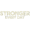 STRONGER EVERY DAY