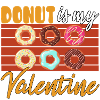 Donut Is My Valentine