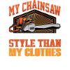 Self-Irony Saying - Chainsaw Chainsaw