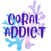 CORAL ADDICT