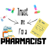 Trust me I'm a PHARMACIST