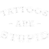 Tattoos are stupid
