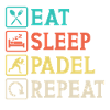 Eat Sleep Padel Repeat