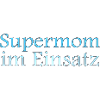 Supermom im Einsatz