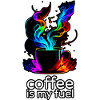 Coffee Is My Fuel