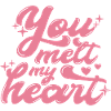 You melt my heart