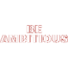 Be ambitious