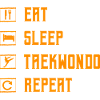 Eat Sleep Taekwondo Repeat
