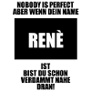 Nobody is Perfect René