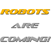 Robots are coming!!!