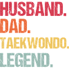 Husband Dad Taekwondo Legend