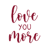 Love you more