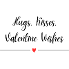 Hugs, Kisses, Valentine Wishes