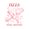 PIZZA NEVER DISAPPOINT