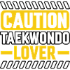 Caution Taekwondo Lover